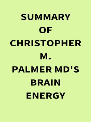 cover image of Summary of Christopher M.  Palmer MD's Brain Energy